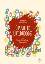 Disabled Childhoods A Transdisciplinary Approach 1st Edition Allison Boggis Eds