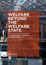 Welfare Beyond The Welfare State The Employment Relationship In Britain And Germany 1st Edition Felix Behling Auth