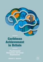 Caribbean Achievement In Britain Psychosocial Resources And Lived Experiences 1st Edition Winniey E Maduro Auth
