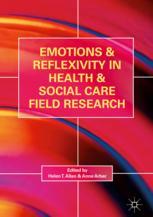Emotions And Reflexivity In Health Social Care Field Research 1st Edition Helen T Allan Anne Arber