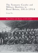 The Yeomanry Cavalry And Military Identities In Rural Britain 18151914 1st Edition George Hay Auth