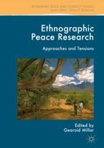 Ethnographic Peace Research Approaches And Tensions 1st Edition Gearoid Millar Eds