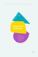 Communicative Figurations Transforming Communications In Times Of Deep Mediatization 1st Edition Andreas Hepp