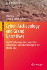 Cyberarchaeology And Grand Narratives Digital Technology And Deeptime Perspectives On Culture Change In The Middle East 1st Edition Thomas E Levy