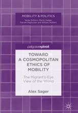 Toward A Cosmopolitan Ethics Of Mobility The Migrantseye View Of The World 1st Edition Alex Sager Auth