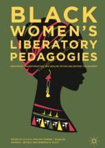 Black Womens Liberatory Pedagogies Resistance Transformation And Healing Within And Beyond The Academy 1st Edition Olivia N Perlow