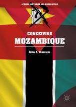Conceiving Mozambique 1st Edition John A Marcum Auth Edmund Burke Iii