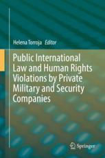 Public International Law And Human Rights Violations By Private Military And Security Companies 1st Edition Helena Torroja Eds