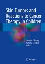 Skin Tumors And Reactions To Cancer Therapy In Children 1st Edition Jennifer T Huang