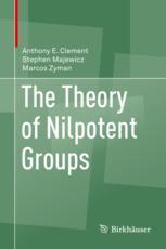 The Theory Of Nilpotent Groups 1st Edition Anthony E Clement