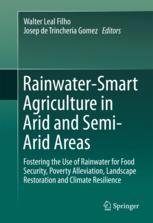 Rainwatersmart Agriculture In Arid And Semiarid Areas Fostering The Use Of Rainwater For Food Security Poverty Alleviation Landscape Restoration And Climate Resilience 1st Edition Walter Leal Filho