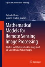 Mathematical Models For Remote Sensing Image Processing Models And Methods For The Analysis Of 2d Satellite And Aerial Images 1st Edition Gabriele Moser