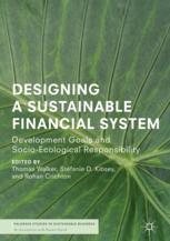 Designing A Sustainable Financial System Development Goals And Socioecological Responsibility 1st Edition Thomas Walker