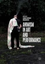 Animism In Art And Performance 1st Edition Christopher Braddock Eds