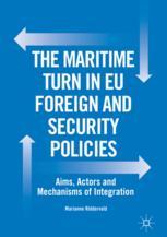 The Maritime Turn In Eu Foreign And Security Policies Aims Actors And Mechanisms Of Integration 1st Edition Marianne Riddervold Auth