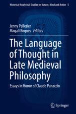 The Language Of Thought In Late Medieval Philosophy Essays In Honor Of Claude Panaccio 1st Edition Jenny Pelletier