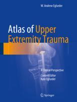 Atlas Of Upper Extremity Trauma A Clinical Perspective 1st Edition W Andrew Eglseder Auth