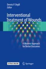 Interventional Treatment Of Wounds A Modern Approach For Better Outcomes 1st Edition Dennis P Orgill Eds