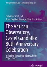 The Vatican Observatory Castel Gandolfo 80th Anniversary Celebration 1st Edition Gabriele Gionti