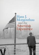 Hans J Morgenthau And The American Experience 1st Edition Cornelia Navari Eds