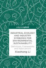 Industrial Ecology And Industry Symbiosis For Environmental Sustainability Definitions Frameworks And Applications 1st Edition Xiaohong Li Auth