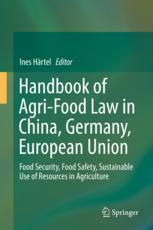 Handbook Of Agrifood Law In China Germany European Union Food Security Food Safety Sustainable Use Of Resources In Agriculture 1st Edition Ines Hrtel Eds