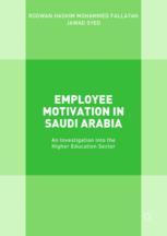 Employee Motivation In Saudi Arabia An Investigation Into The Higher Education Sector 1st Edition Rodwan Hashim Mohammed Fallatah