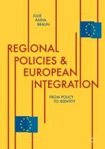 Regional Policies And European Integration From Policy To Identity 1st Edition Julie Anna Braun Auth