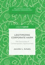 Legitimizing Corporate Harm The Discourse Of Contemporary Agribusiness 1st Edition Jennifer L Schally Auth