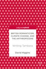 British Romanticism Climate Change And The Anthropocene Writing Tambora 1st Edition David Higgins Auth