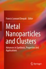 Metal Nanoparticles And Clusters Advances In Synthesis Properties And Applications 1st Edition Francis Leonard Deepak Eds