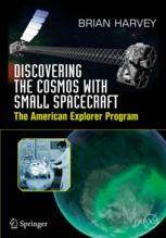 Discovering The Cosmos With Small Spacecraft The American Explorer Program 1st Edition Brian Harvey Auth