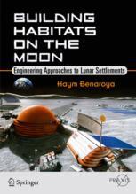 Building Habitats On The Moon Engineering Approaches To Lunar Settlements 1st Edition Haym Benaroya Auth