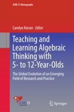 Teaching And Learning Algebraic Thinking With 5 To 12yearolds The Global Evolution Of An Emerging Field Of Research And Practice 1st Edition Carolyn Kieran Eds
