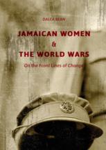 Jamaican Women And The World Wars On The Front Lines Of Change 1st Edition Dalea Bean Auth