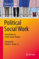 Political Social Work Using Power To Create Social Change 1st Edition Shannon R Lane