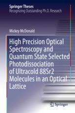 High Precision Optical Spectroscopy And Quantum State Selected Photodissociation Of Ultracold 88sr2 Molecules In An Optical Lattice 1st Edition Mickey Mcdonald Auth