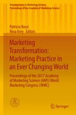 Marketing Transformation Marketing Practice In An Ever Changing World Proceedings Of The 2017 Academy Of Marketing Science Ams World Marketing Congress Wmc 1st Edition Patricia Rossi