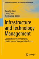 Infrastructure And Technology Management Contributions From The Energy Healthcare And Transportation Sectors 1st Edition Tugrul U Daim