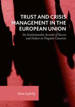 Trust And Crisis Management In The European Union An Institutionalist Account Of Success And Failure In Program Countries 1st Edition Dra Gyrffy Auth