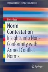 Norm Contestation Insights Into Nonconformity With Armed Conflict Norms 1st Edition Betcy Jose Auth