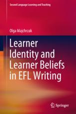 Learner Identity And Learner Beliefs In Efl Writing 1st Edition Olga Majchrzak Auth