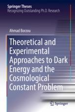 Theoretical And Experimental Approaches To Dark Energy And The Cosmological Constant Problem 1st Edition Ahmad Borzou Auth