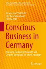 Conscious Business In Germany Assessing The Current Situation And Creating An Outlook For A New Paradigm 1st Edition Nicolas Josef Stahlhofer