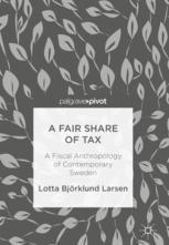 A Fair Share Of Tax A Fiscal Anthropology Of Contemporary Sweden 1st Edition Lotta Bjrklund Larsen Auth