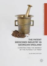The Patent Medicines Industry In Georgian England Constructing The Market By The Potency Of Print 1st Edition Alan Mackintosh Auth