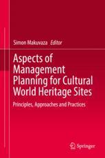 Aspects Of Management Planning For Cultural World Heritage Sites Principles Approaches And Practices 1st Edition Simon Makuvaza Eds