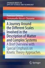 A Journey Around The Different Scales Involved In The Description Of Matter And Complex Systems A Brief Overview With Special Emphasis On Kinetic Theory Approaches 1st Edition Francisco Chinesta