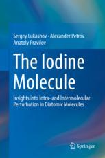 The Iodine Molecule Insights Into Intra And Intermolecular Perturbation In Diatomic Molecules 1st Edition Sergey Lukashov