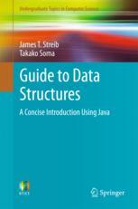 Guide To Data Structures A Concise Introduction Using Java 1st Edition James T Streib